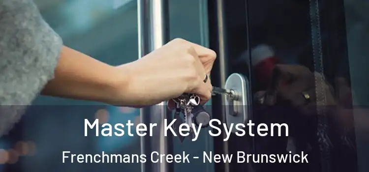 Master Key System Frenchmans Creek - New Brunswick