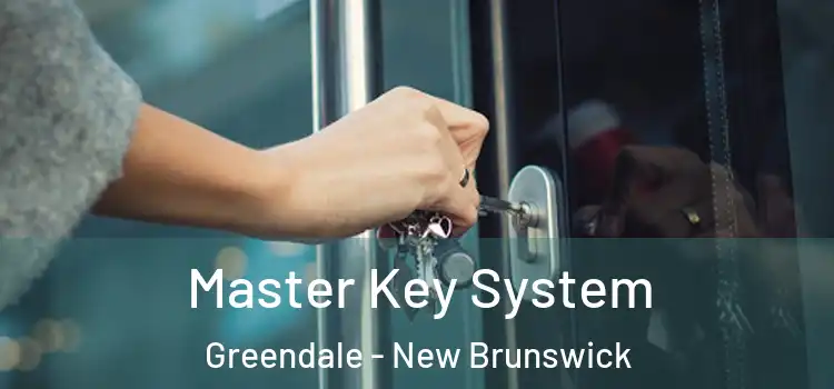 Master Key System Greendale - New Brunswick