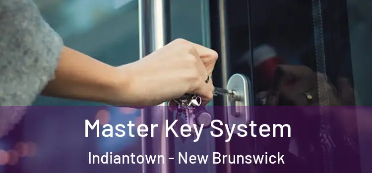 Master Key System Indiantown - New Brunswick