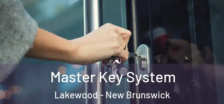 Master Key System Lakewood - New Brunswick