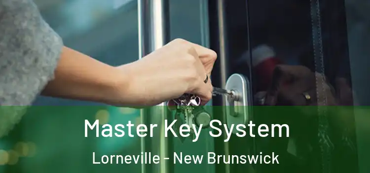 Master Key System Lorneville - New Brunswick