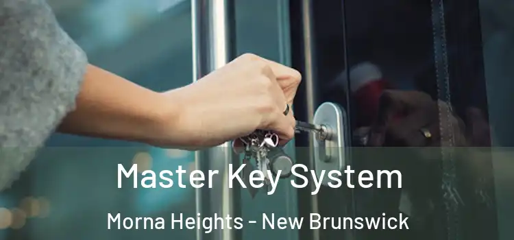 Master Key System Morna Heights - New Brunswick