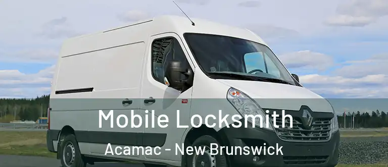 Mobile Locksmith Acamac - New Brunswick