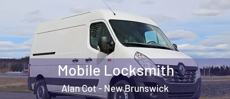 Mobile Locksmith Alan Cot - New Brunswick