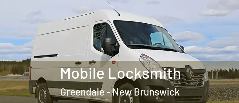 Mobile Locksmith Greendale - New Brunswick