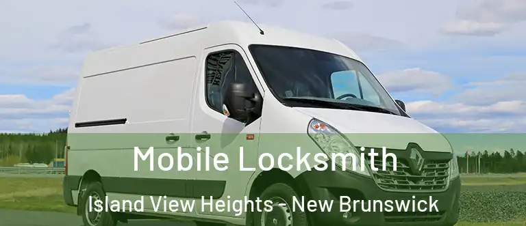 Mobile Locksmith Island View Heights - New Brunswick