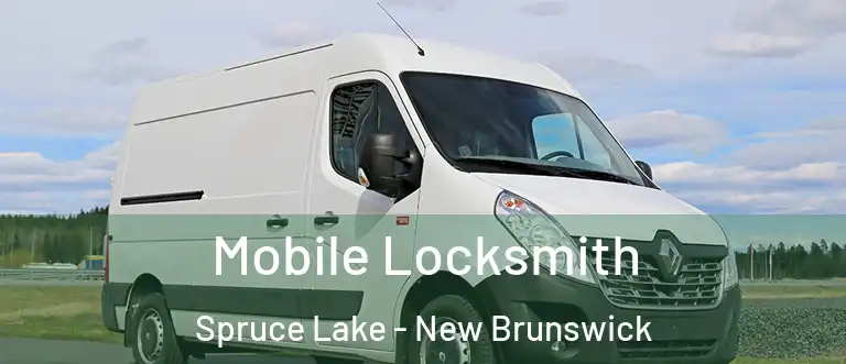 Mobile Locksmith Spruce Lake - New Brunswick