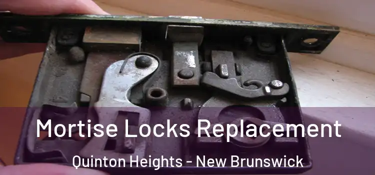 Mortise Locks Replacement Quinton Heights - New Brunswick