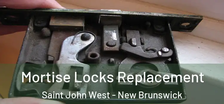 Mortise Locks Replacement Saint John West - New Brunswick