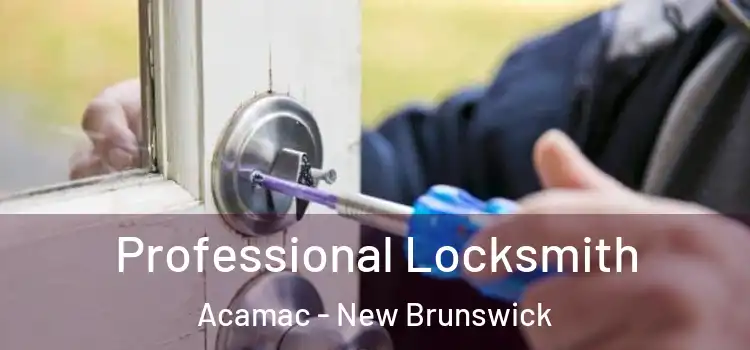 Professional Locksmith Acamac - New Brunswick