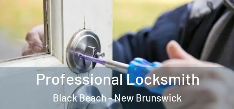 Professional Locksmith Black Beach - New Brunswick