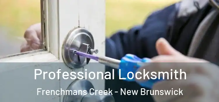 Professional Locksmith Frenchmans Creek - New Brunswick