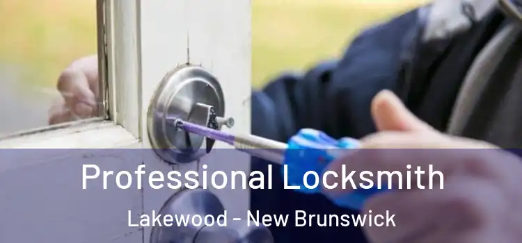 Professional Locksmith Lakewood - New Brunswick