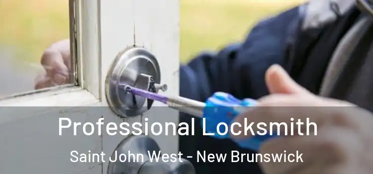 Professional Locksmith Saint John West - New Brunswick
