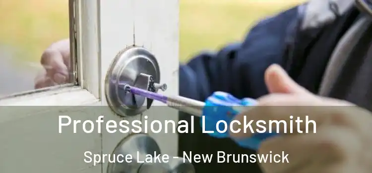Professional Locksmith Spruce Lake - New Brunswick