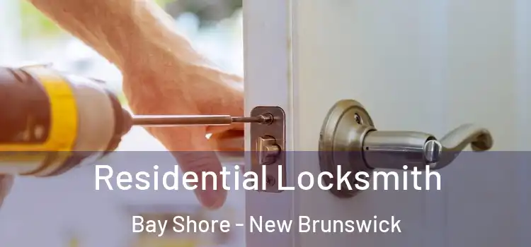 Residential Locksmith Bay Shore - New Brunswick