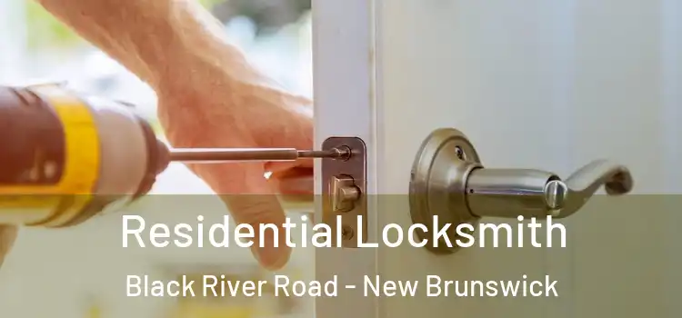 Residential Locksmith Black River Road - New Brunswick
