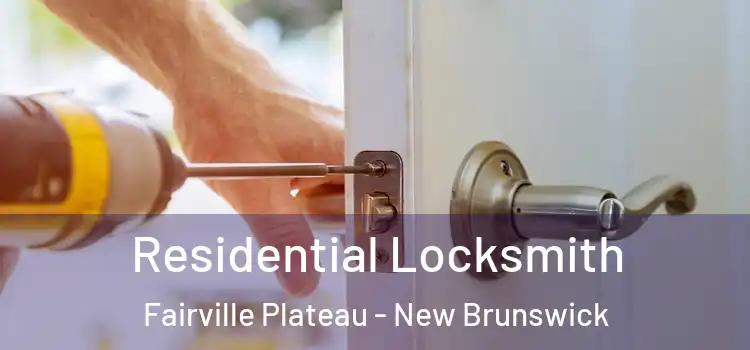 Residential Locksmith Fairville Plateau - New Brunswick