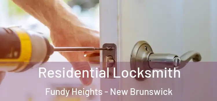 Residential Locksmith Fundy Heights - New Brunswick