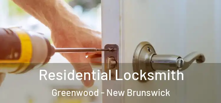 Residential Locksmith Greenwood - New Brunswick