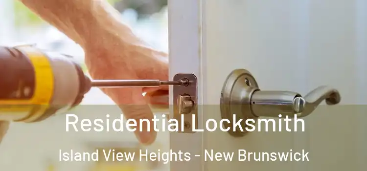 Residential Locksmith Island View Heights - New Brunswick