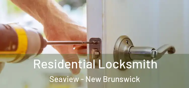 Residential Locksmith Seaview - New Brunswick