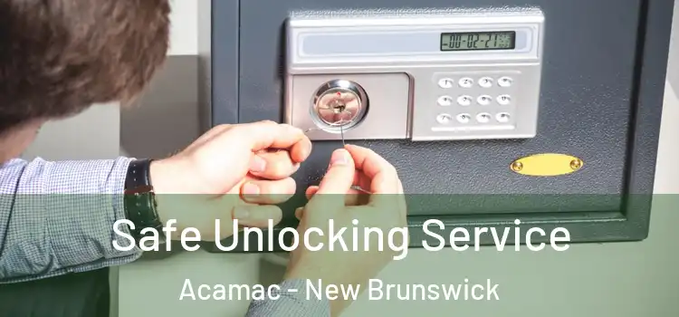 Safe Unlocking Service Acamac - New Brunswick