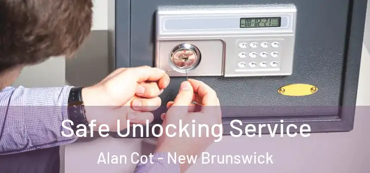 Safe Unlocking Service Alan Cot - New Brunswick