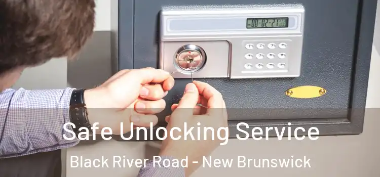 Safe Unlocking Service Black River Road - New Brunswick