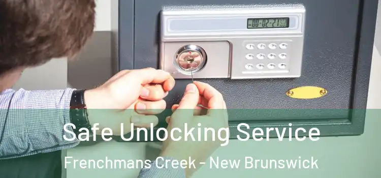 Safe Unlocking Service Frenchmans Creek - New Brunswick