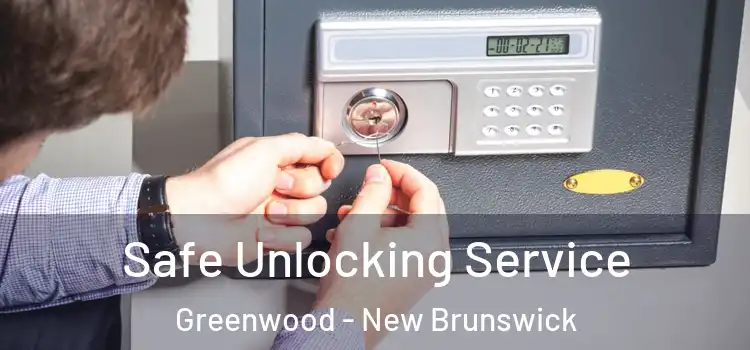 Safe Unlocking Service Greenwood - New Brunswick