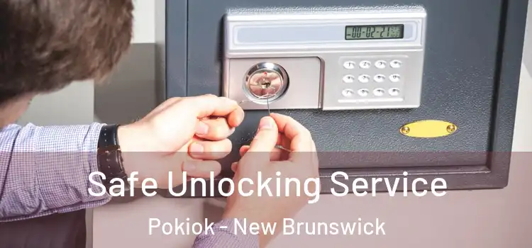 Safe Unlocking Service Pokiok - New Brunswick