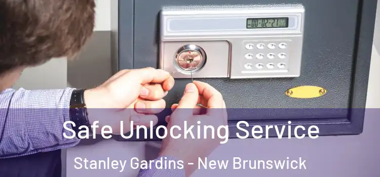 Safe Unlocking Service Stanley Gardins - New Brunswick
