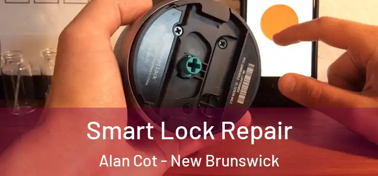 Smart Lock Repair Alan Cot - New Brunswick