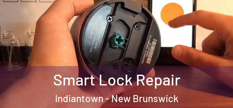 Smart Lock Repair Indiantown - New Brunswick