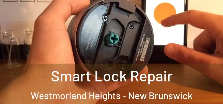 Smart Lock Repair Westmorland Heights - New Brunswick