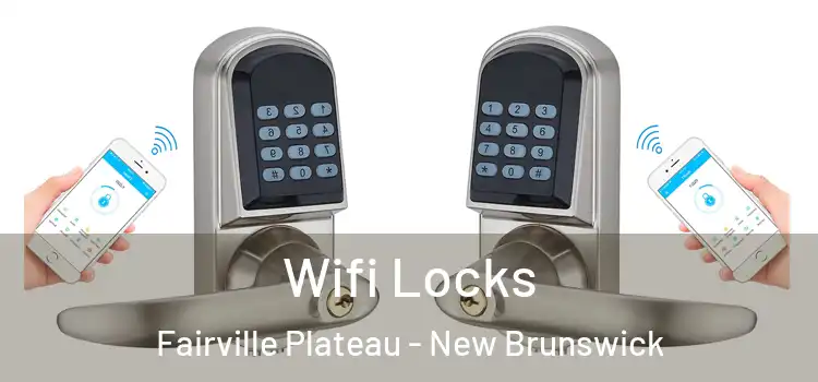 Wifi Locks Fairville Plateau - New Brunswick
