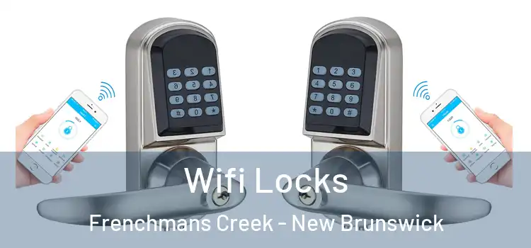 Wifi Locks Frenchmans Creek - New Brunswick