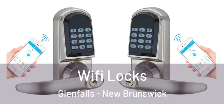 Wifi Locks Glenfalls - New Brunswick