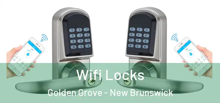 Wifi Locks Golden Grove - New Brunswick