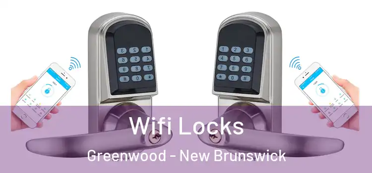 Wifi Locks Greenwood - New Brunswick