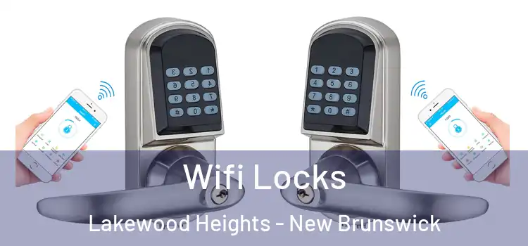 Wifi Locks Lakewood Heights - New Brunswick