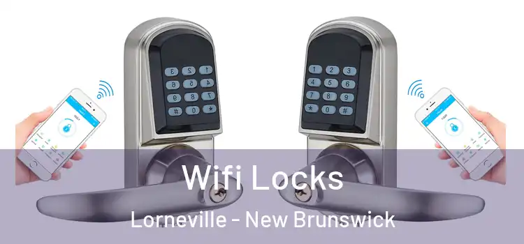 Wifi Locks Lorneville - New Brunswick